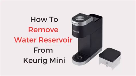 How To Remove Water Reservoir From Keurig Mini: Quick and。